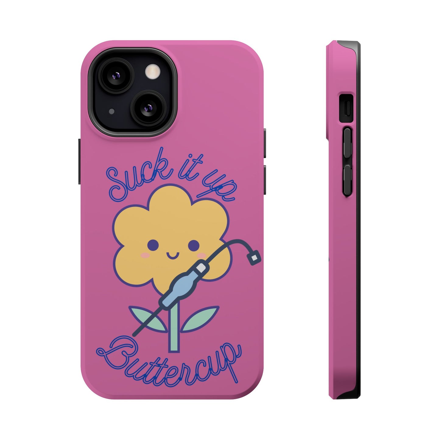 Suck it UP, Buttercup! Magnetic Tough Case